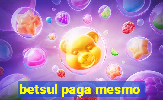 betsul paga mesmo